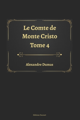 Le Comte de Monte Cristo Tome 4 [French] B08B33TXDM Book Cover