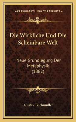 Die Wirkliche Und Die Scheinbare Welt: Neue Gru... [German] 1166104303 Book Cover