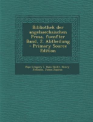 Bibliothek Der Angelsaechsischen Prosa, Fuenfte... [German] 1293486469 Book Cover