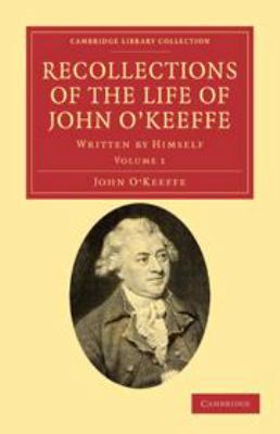 Recollections of the Life of John O'Keeffe: Vol... 1139084518 Book Cover