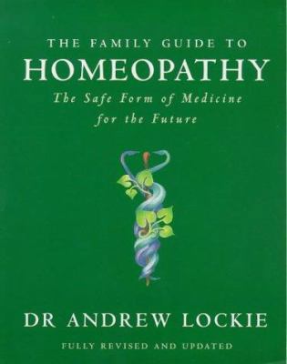 Family Guide to Homeopathy: The Safe Form of Me... 0241135729 Book Cover