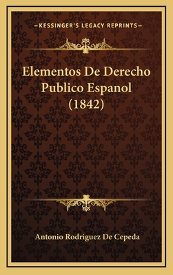 Elementos De Derecho Publico Espanol (1842) [Spanish] 1168569664 Book Cover