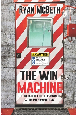The Win Machine: The Road to Hell is Paved With... B0DNTP53TH Book Cover