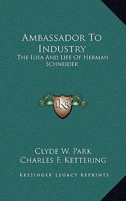 Ambassador To Industry: The Idea And Life Of He... 1164504169 Book Cover