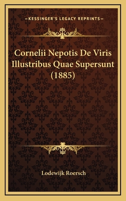 Cornelii Nepotis De Viris Illustribus Quae Supe... [French] 1168201675 Book Cover