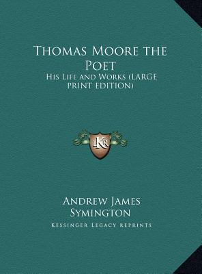 Thomas Moore the Poet: His Life and Works [Large Print] 1169833411 Book Cover