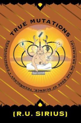 True Mutations: Interviews on the Edge of Scien... 0977441016 Book Cover