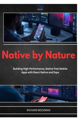 Native by Nature: Building High-Performance, Na... B0H21RH35P Book Cover