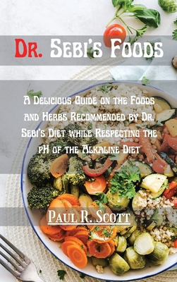 Dr. Sebi's Foods: A Delicious Guide on the Food... 1802112723 Book Cover