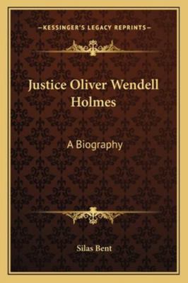 Justice Oliver Wendell Holmes: A Biography 1163196479 Book Cover