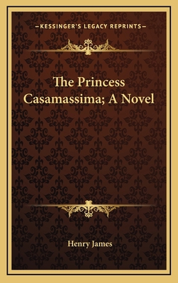The Princess Casamassima; A Novel 1163744077 Book Cover