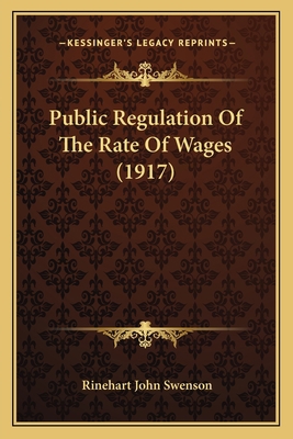 Public Regulation Of The Rate Of Wages (1917) 1164829653 Book Cover