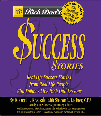 Rich Dad's Success Stories: Real Life Success S... 1586215728 Book Cover