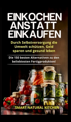 Einkochen anstatt Einkaufen - Durch Selbstverso... [German] 8711313668 Book Cover