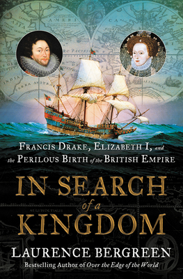In Search of a Kingdom: Francis Drake, Elizabet... 0062875353 Book Cover