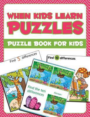 When Kids Learn Puzzles: Puzzle Book For Kids 1682604160 Book Cover