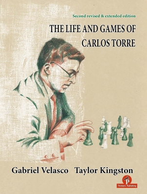 The Life and Games of Carlos Torre 946420172X Book Cover