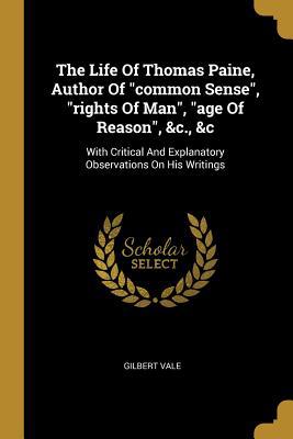 The Life Of Thomas Paine, Author Of common Sens... 1011480255 Book Cover