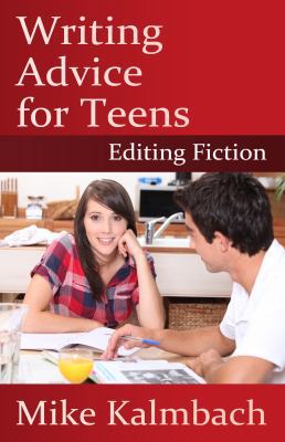 Writing Advice for Teens: Editing Fiction 0984654577 Book Cover