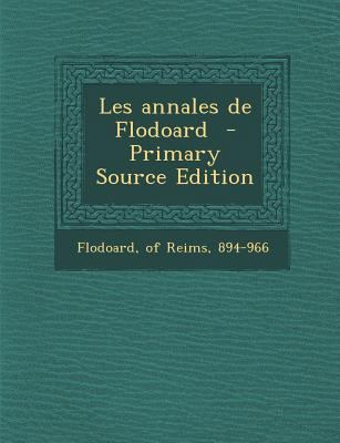 Les Annales de Flodoard - Primary Source Edition [Latin] 1294713795 Book Cover