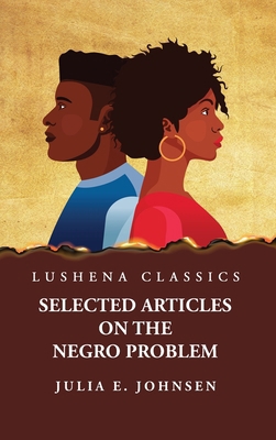 Selected Articles on the Negro Problem by Julia... B0CMJXY9HB Book Cover
