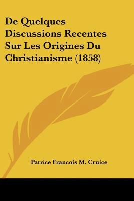 De Quelques Discussions Recentes Sur Les Origin... [French] 1160061750 Book Cover