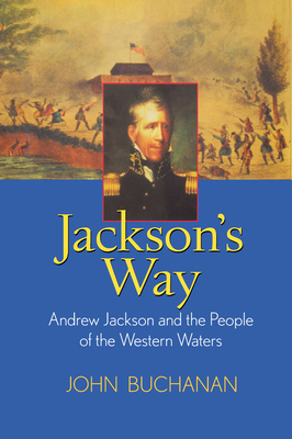 Jackson's Way: Andrew Jackson and the People of... 0471282537 Book Cover
