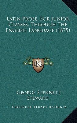 Latin Prose, For Junior Classes, Through The En... 1165445735 Book Cover