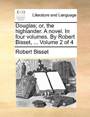 Douglas; Or, the Highlander. a Novel. in Four V... 1170654193 Book Cover