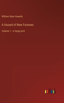 A Hazard of New Fortunes: Volume 1 - in large p... 336832635X Book Cover