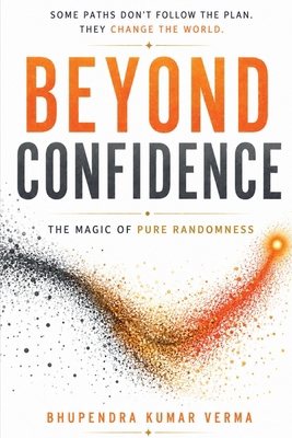 Beyond Confidence: The Magic of Pure Randomness B0H2WKR2GB Book Cover