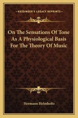 On The Sensations Of Tone As A Physiological Ba... 1162797363 Book Cover