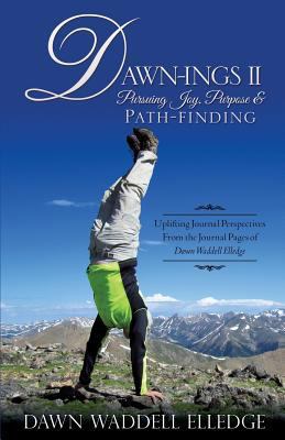 Dawn-Ings II Pursuing Joy, Purpose & Path-Finding 1626979669 Book Cover