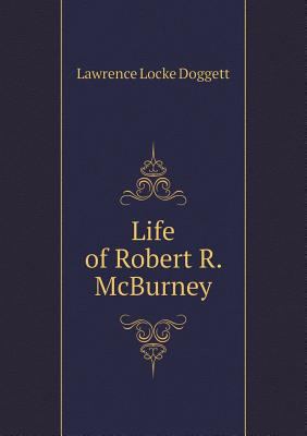 Life of Robert R. McBurney 5518656327 Book Cover