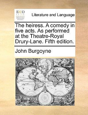 The Heiress. a Comedy in Five Acts. as Performe... 1170627471 Book Cover