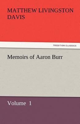 Memoirs of Aaron Burr 3842432089 Book Cover