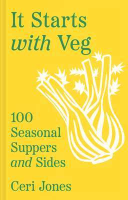 It Starts with Veg: 100 Seasonal Suppers and Sides 0008603936 Book Cover