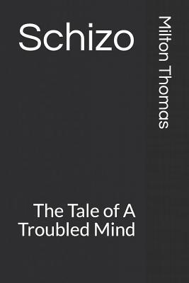 Schizo: The Tale of a Troubled Mind 1799017702 Book Cover