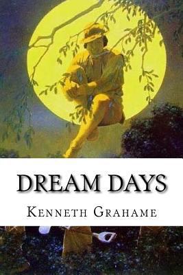 Dream Days: classic literature 1544167083 Book Cover