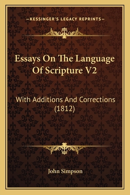 Essays On The Language Of Scripture V2: With Ad... 1167249224 Book Cover