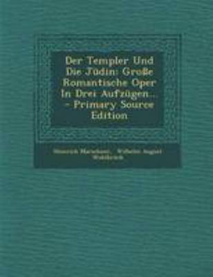 Der Templer Und Die Judin: Grosse Romantische O... [German] 1295197189 Book Cover