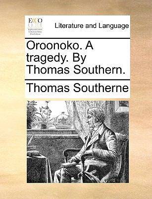 Oroonoko. A tragedy. By Thomas Southern. 1170088996 Book Cover