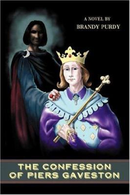 The Confession of Piers Gaveston 0595455239 Book Cover