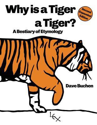 Paperback Why Is a Tiger a Tiger? : A Bestiary of Etymology Book