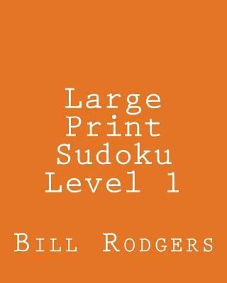 Large Print Sudoku Level 1: 80 Easy to Read, La... [Large Print] 1478155418 Book Cover