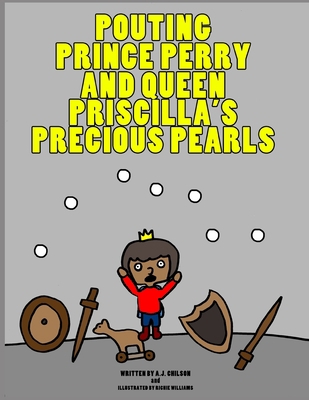 Pouting Prince Perry and Queen Priscilla's Prec... B0B92DVFJJ Book Cover