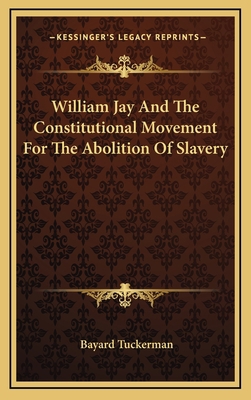 William Jay and the Constitutional Movement for... 1163358819 Book Cover