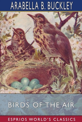 Birds of the Air (Esprios Classics): Illustrate... 103440668X Book Cover