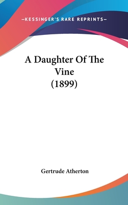 A Daughter Of The Vine (1899) 0548927413 Book Cover