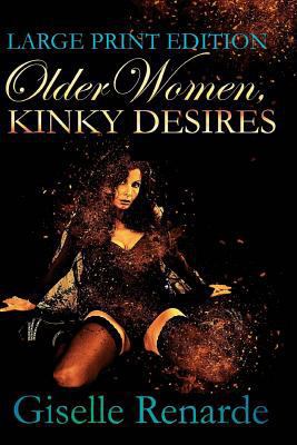 Older Women, Kinky Desires: Large Print Edition 1542738784 Book Cover